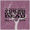 Cover of Voices of the Dead Book Three - Like A Pale Moon