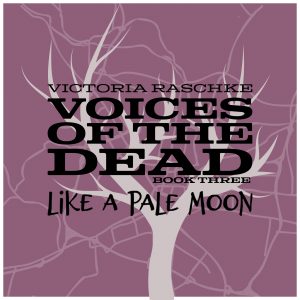 Like A Pale Moon (Voices of the Dead – Book Three)
